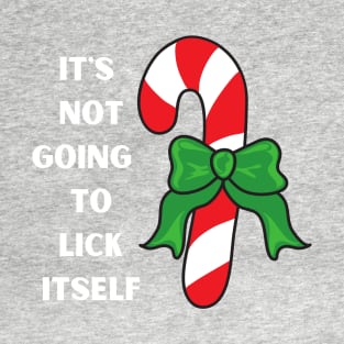 It's not going to lick itself T-Shirt